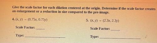 Give the scale factor for each dilation centered at the origin. Determine if the scale factor creat