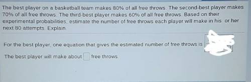 The best player on a basketball team makes 80% of all free throws. The second-best player makes 70%