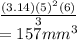 \frac{(3.14)( {5})^{2}(6)}{3}  \\  = 157mm {}^{3}