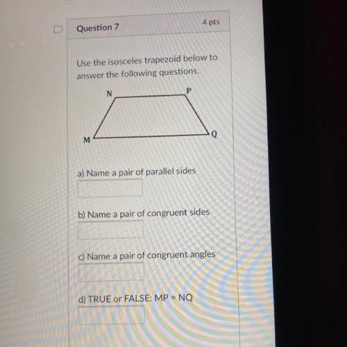 Use the isosceles trapezoid below to
answer the following questions.
N
P
M
Q