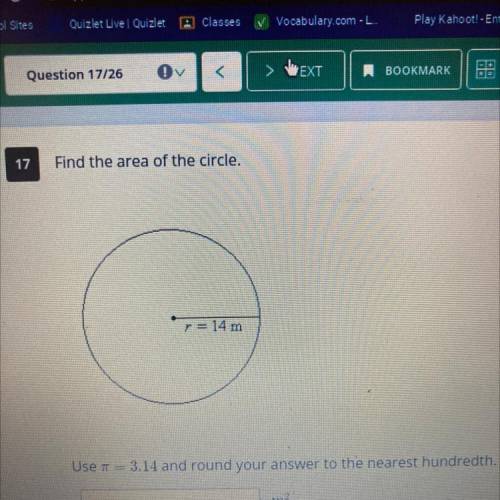 17

Find the area of the circle.
r = 14 m
Use = 3.14 and round your answer to the nearest hundredt