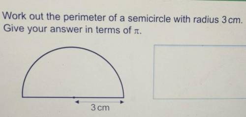 Work out the perimeter of this semicircle with radius 3cm. Give your answer in terms of π​