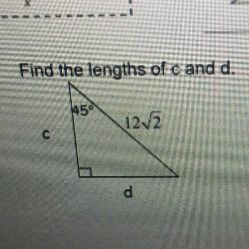 Find the lengths of c and d.
45°
12/2