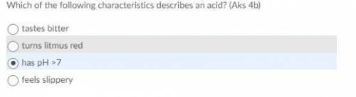 Which of the following characteristics describes an acid? (Aks 4b)