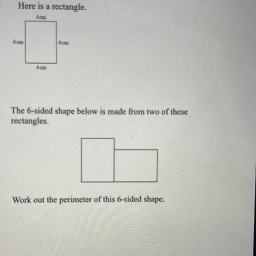 Here is a rectangle 
Work the perimeter of the rectangle