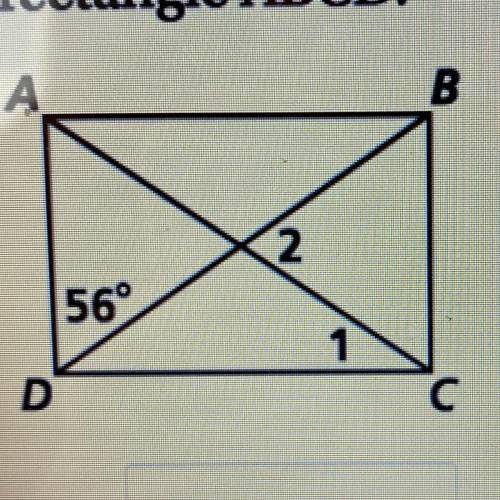 Find the measures of angle 1 and angle 2 in rectangle ABCD
Given angle 56