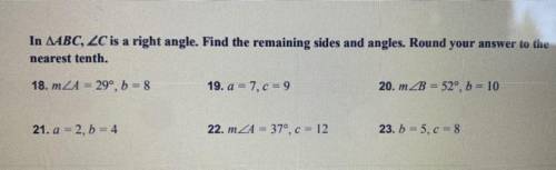 Trig Practice Worksheet

In TRIANGLE ABC, ANGLE C is a right angle. Find the remaining sides and a