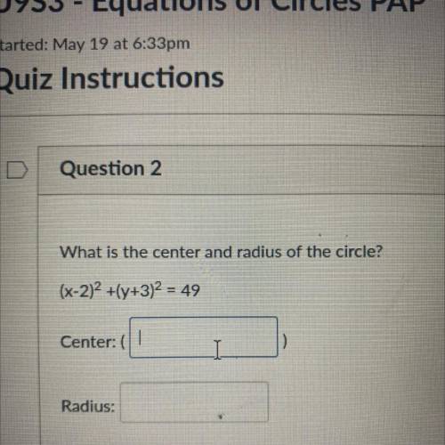 What is the center and radius of the circle?
(x-2)2 +(y+3)2 = 49