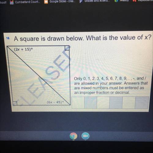 16 A square is drawn below. What is the value of x?

(2x + 15)
LEASED
Only 0, 1, 2, 3, 4, 5, 6, 7,