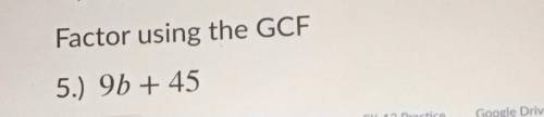 Please help with this question and use GCF and show how u found the answer i will mark brainliest !