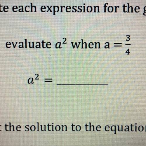 Evaluate a2 when a=3/4￼