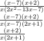 \frac{(x - 7)(x + 2)}{x(2 {x}^{2}  -13x - 7) }  \\  \frac{(x - 7)(x + 2)}{x(x - 7)(2x + 1)}  \\  \frac{(x + 2)}{x(2x + 1)}