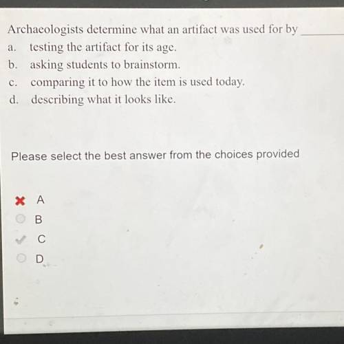 Archaeologists determine what an artifact was used for by _____
THE ANSWER IS C