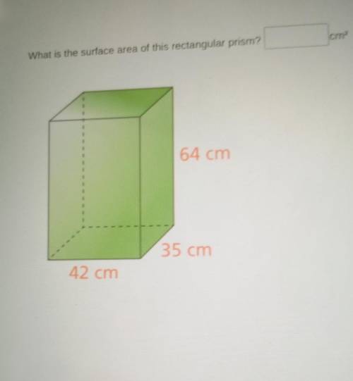 What is the surface area of this rectangular prism? 64 cm 35 cm 42 cm​