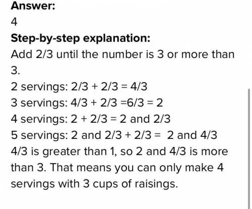 You have 3 cups of raisins. A recipe calls for 2/3 cups of raisins per serving. How many full servin