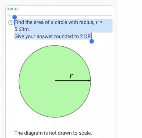Find the area of a circle with radius, 
r
= 5.63m.
Give your answer rounded to 2 DP.