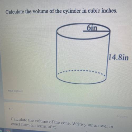 It’s geometry and it is asking to find the volume of a cylinder. please help!