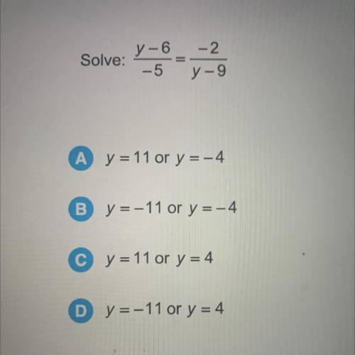 Solve. y-6/-5 = -2/y-9
PLSS HELP TIMED QUESTION WILL GOVE BRAINLIEST