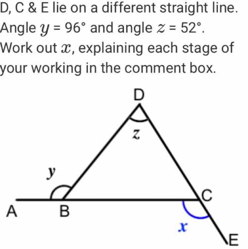 A, B & C lie on a straight line.

D, C & E lie on a different straight line.
Angle 
y
= 96