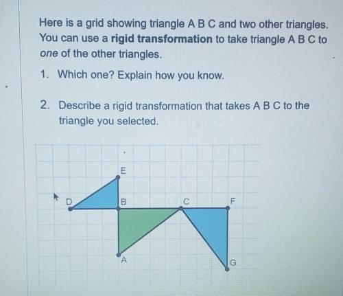 Here is a grid showing triangle A B C and two other triangles. You can use a rigid transformation t
