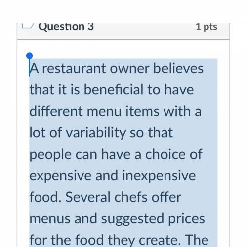 A restaurant owner believes that it is beneficial to have different menu items with a lot of variab