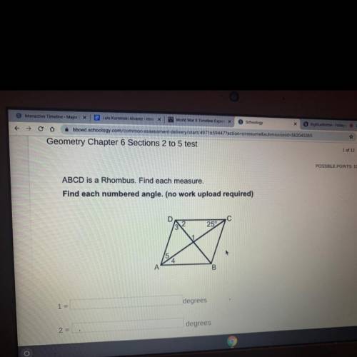 PO

ABCD is a Rhombus. Find each measure.
Find each numbered angle. (no work upload required)
D
25