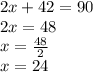 2x + 42 \degree= 90 \degree \\ 2x = 48\degree \\ x =  \frac{48}{2}  \\ x = 24