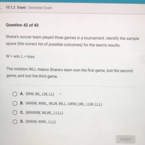 Shane's soccer team played three games in a tournament. Identify the sample

space (the correct li