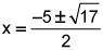 Use the quadratic formula to find the exact solutions of x2 − 5x − 2 = 0.
