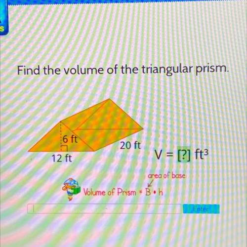 what is the volume of this triangular prism? the base is 12 ft the height is 6 ft and the bottom is