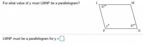 PLEASE ANSWER ASAPP!!!
For what value of y must LMNP be a​ parallelogram?