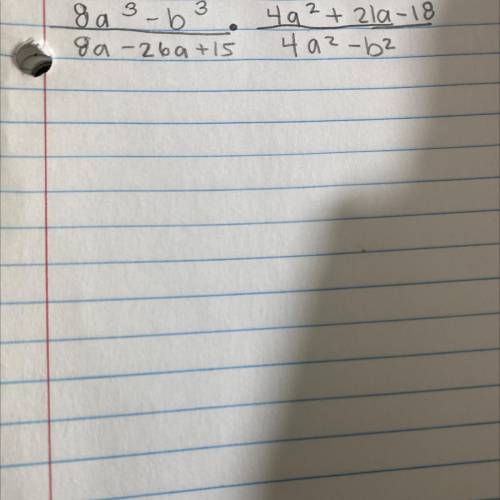 {(8a^3-b^3)/(8a-26a+15)} * {(4a^2+21a-18)/(4a^2-b^2)}
please help!