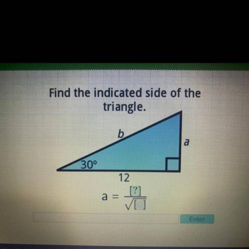 Find the indicated side of the right triangle. a=