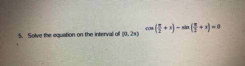 Solve the equation on the interval of [0,2pi) 
Thank you sooo much!