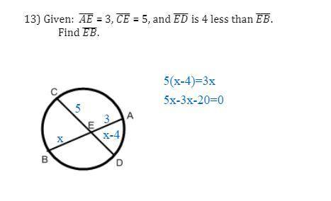Given: AE = 3, CE = 5 and ED is 4 less than EB find EB. Please give a step-by-step explanation. The