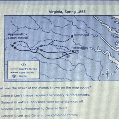 Virginia, Spring 1865

What was the result of the events shown on the map above?
F. General Lee's