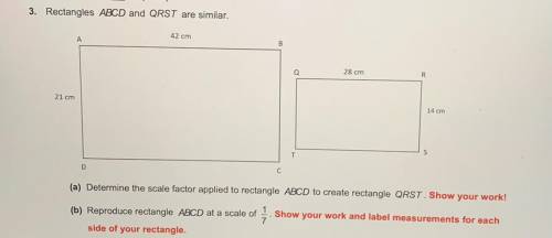 Rectangles ABCD and QRST are similar.

a) Determine the scale factor applied to rectangle ABCD to