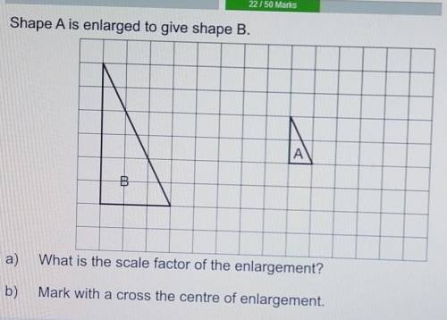 Shape A is enlarged to give shape B.

a) What is the scale factor of the enlargement? b) Mark with