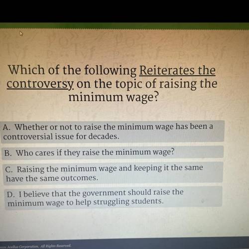 Which of the following Reiterates the

controversy on the topic of raising the
minimum wage?
A. Wh