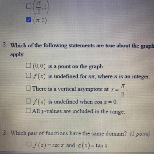 Please help

which of the following statements are true about the graph of f(x)=cot x Select all t