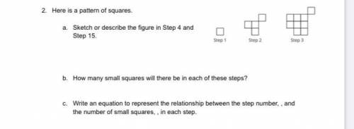 Here is a pattern of squares.

a. Sketch or describe the figure in Step 4 and Step 15.
b. How many