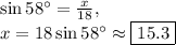 \sin 58^{\circ}=\frac{x}{18},\\x=18\sin 58^{\circ}\approx \boxed{15.3}