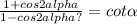 \frac{1 + cos2alpha }{ 1 - cos2alpha ?} = cot \alpha