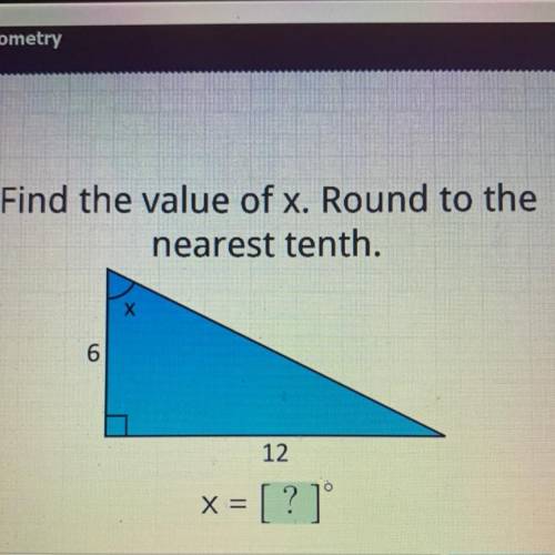 Find the value of x. Round to the
nearest tenth.
X
12
x = [?]