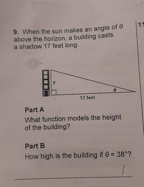 9. When the sun makes an angle of o above the horizon, a building casts a shadow 17 feet long

Wha