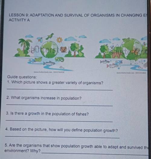 LESSON 9: ADAPTATION AND SURVIVAL OF ORGANISMS IN CHANGING ENVIRONMENTS

ACTIVITY AGuide questions
