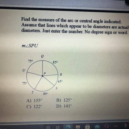 find the measure of the arc or central angle indicated. assume that lines which appear to be diamet