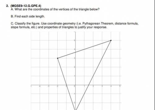 A. What are the coordinates of the vertices of the triangle below?

B. Find each side length.
C. C