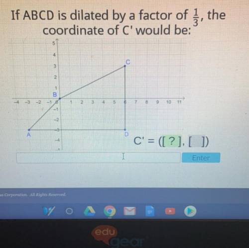 Exam

ecovery
If ABCD is dilated by a factor of the
coordinate of C'would be:
2
8
10
A
D
C' = ([?]