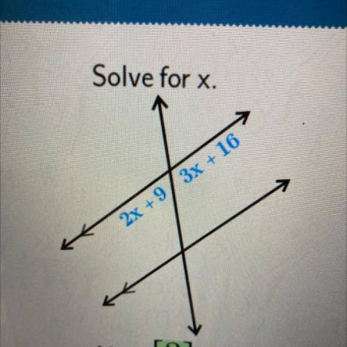Solve for x.
2x + 9 3x + 16
X =
[?]